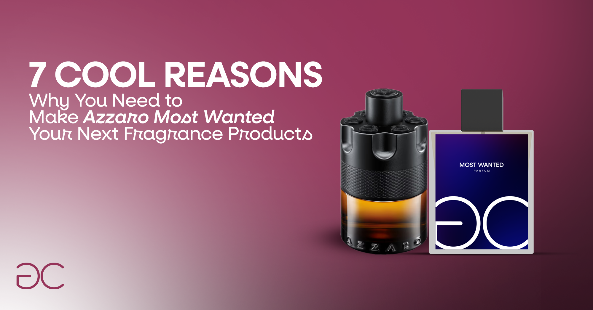 7 Cool Reasons Why You Need to Make Azzaro Most Wanted Your Next Fragrance Products