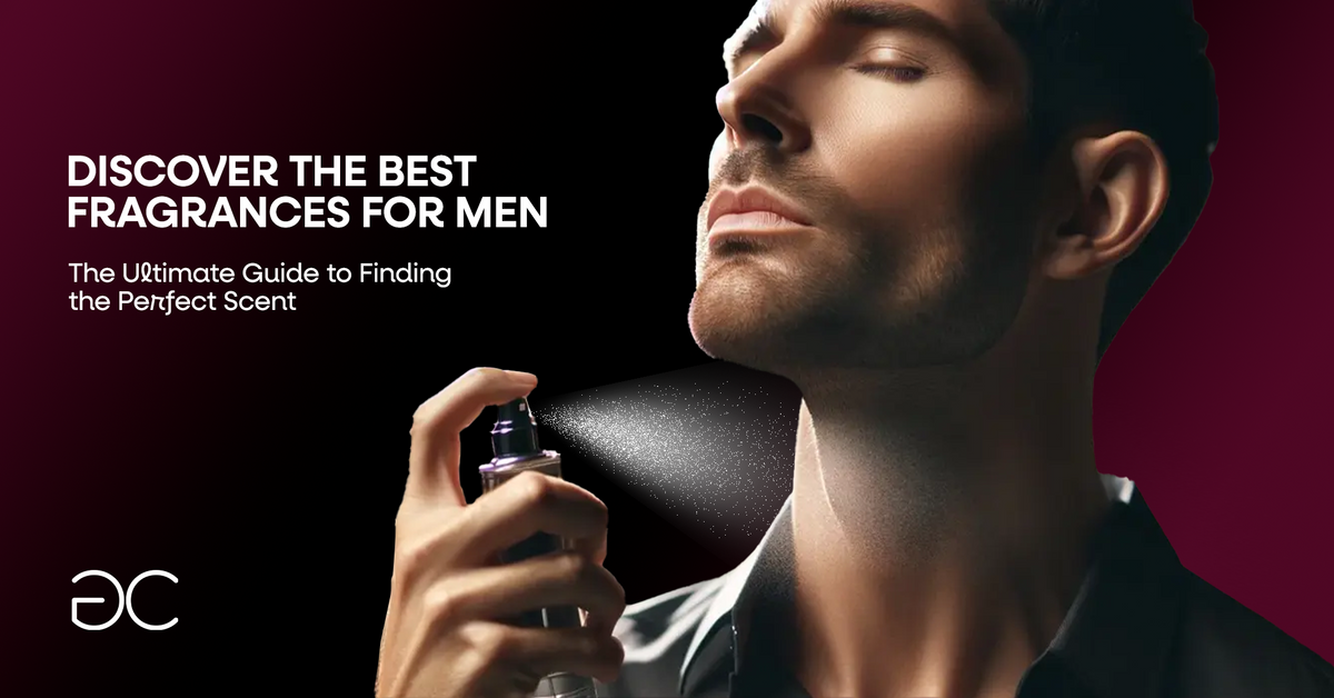 Ultimate Guide to Finding the Best Perfume for Men Top Tips