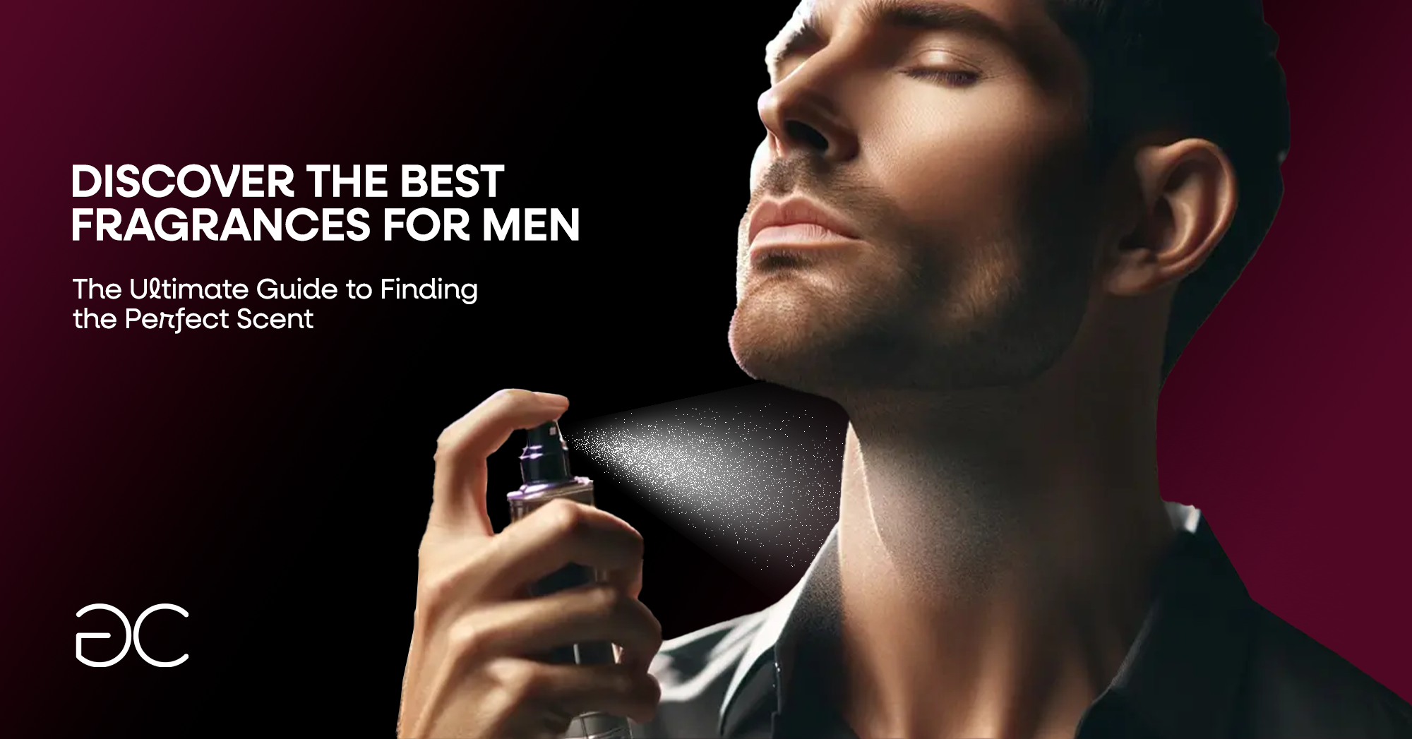 The Ultimate Guide to Finding the Perfect Scent: Discover the Best Fragrances for Men